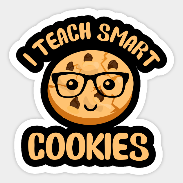 I teach smart cookies Elementary School Teacher Sticker TeePublic